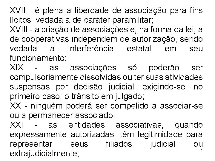 XVII - é plena a liberdade de associação para fins lícitos, vedada a de XVII - é plena a liberdade de associação para fins lícitos, vedada a de