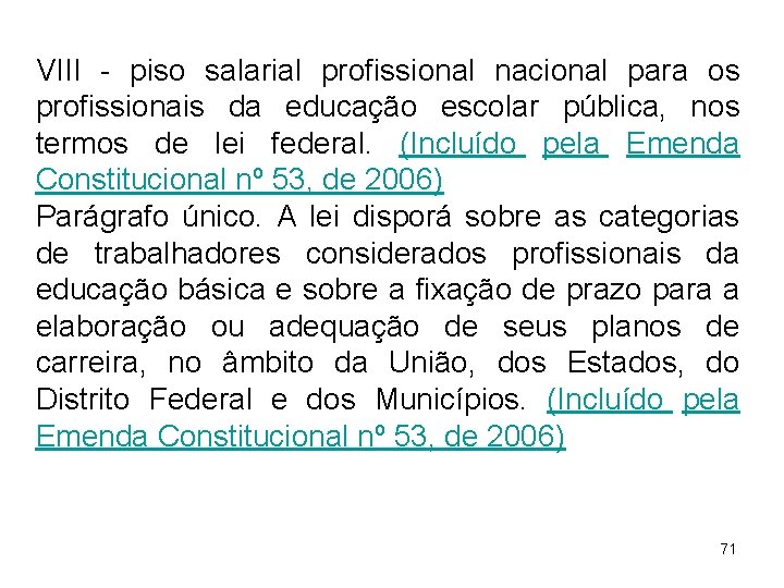 VIII - piso salarial profissional nacional para os profissionais da educação escolar pública, nos