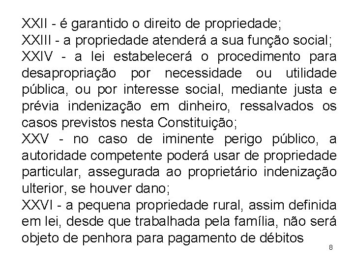 XXII - é garantido o direito de propriedade; XXIII - a propriedade atenderá a