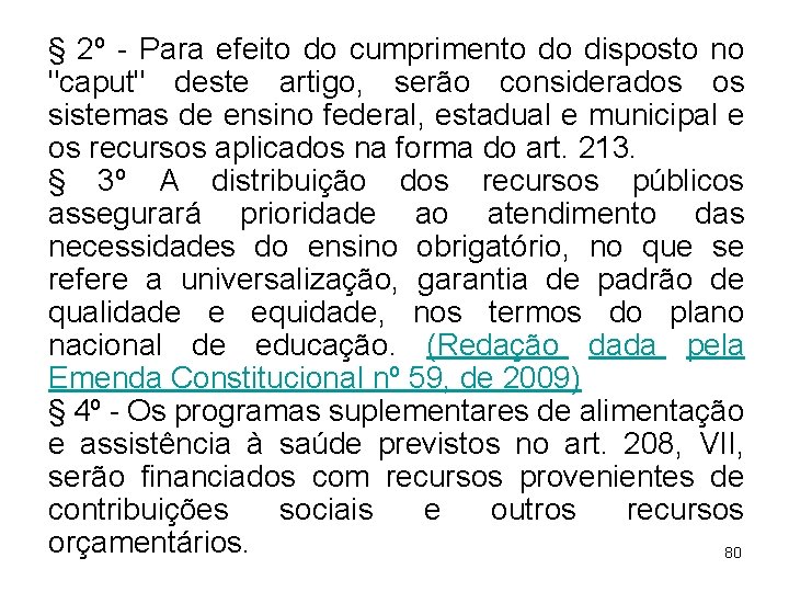 § 2º - Para efeito do cumprimento do disposto no "caput" deste artigo, serão