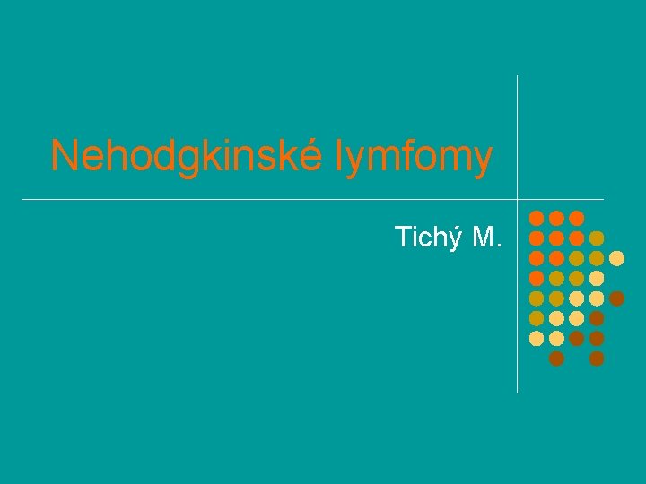 Nehodgkinské lymfomy Tichý M. 