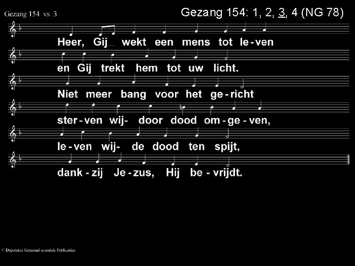 Gezang 154: 1, 2, 3, 4 (NG 78) 