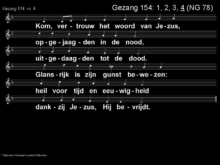 Gezang 154: 1, 2, 3, 4 (NG 78) 