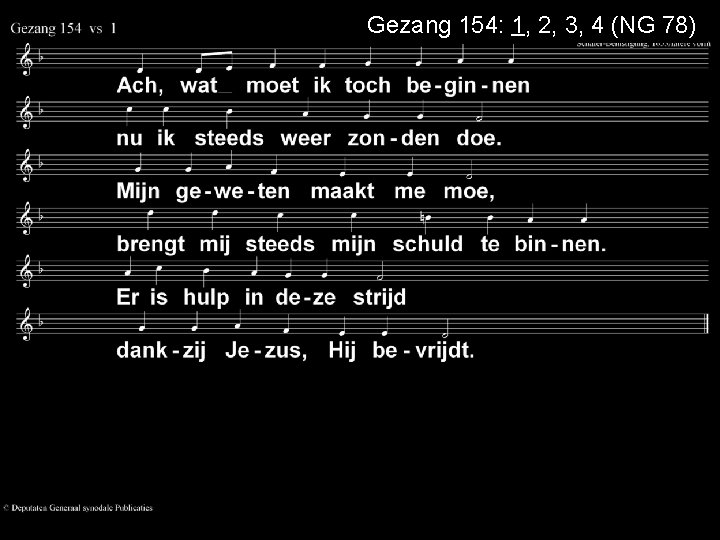 Gezang 154: 1, 2, 3, 4 (NG 78) 