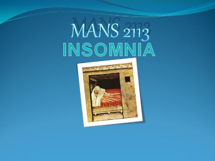 MANS 2113 INSOMNIA 