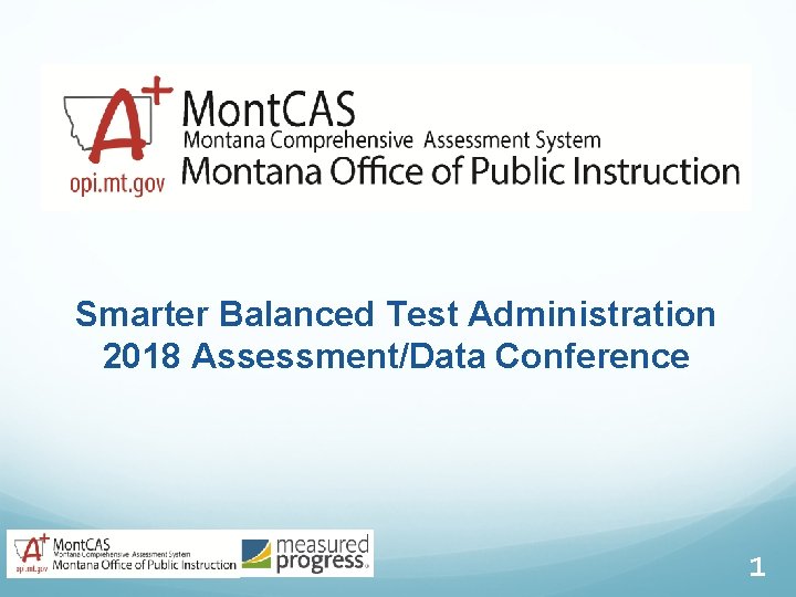 Smarter Balanced Test Administration 2018 Assessment/Data Conference 1 