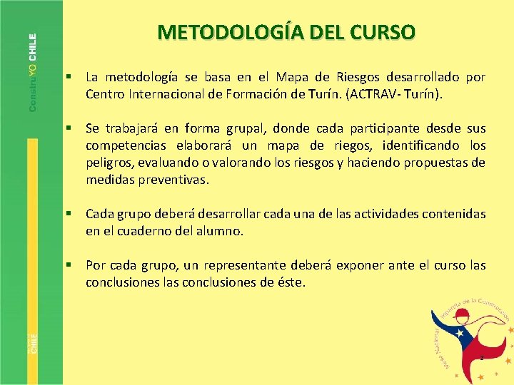 METODOLOGÍA DEL CURSO § La metodología se basa en el Mapa de Riesgos desarrollado