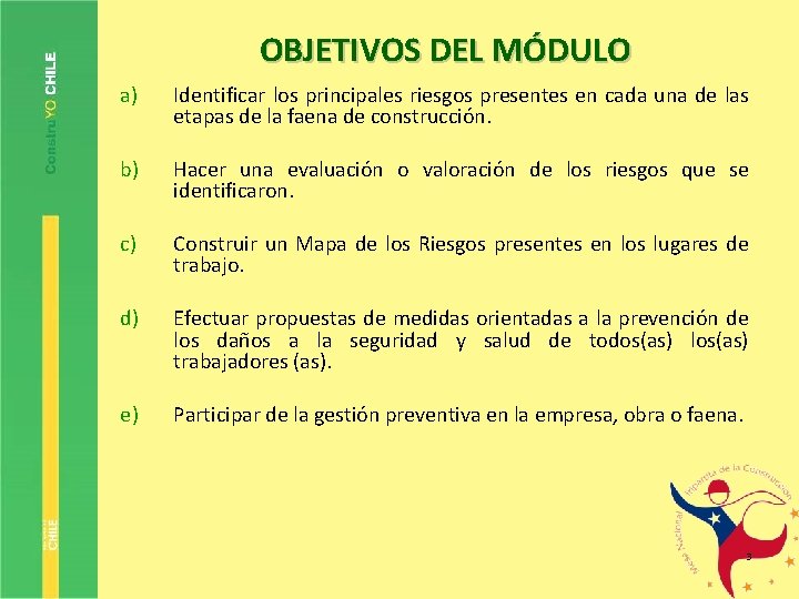 OBJETIVOS DEL MÓDULO a) Identificar los principales riesgos presentes en cada una de las