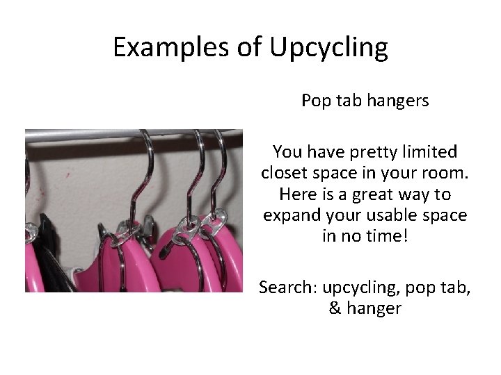 Examples of Upcycling Pop tab hangers You have pretty limited closet space in your