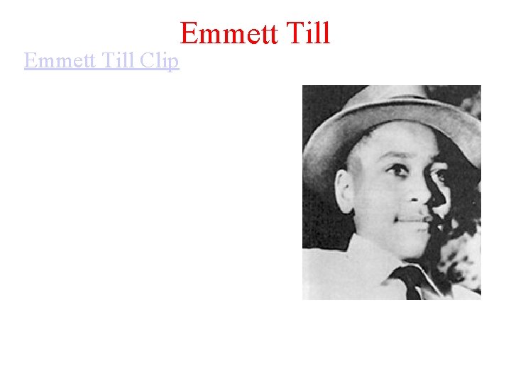  • Emmett Till Clip Emmett Till In August 1955, Mamie Till-Mobley of Chicago