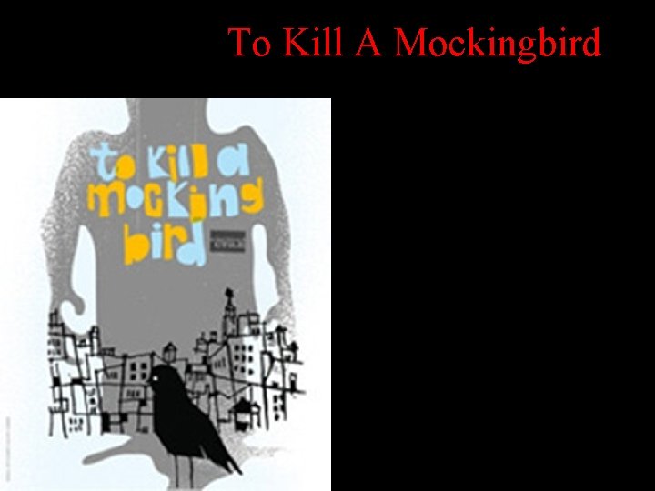 To Kill A Mockingbird • 