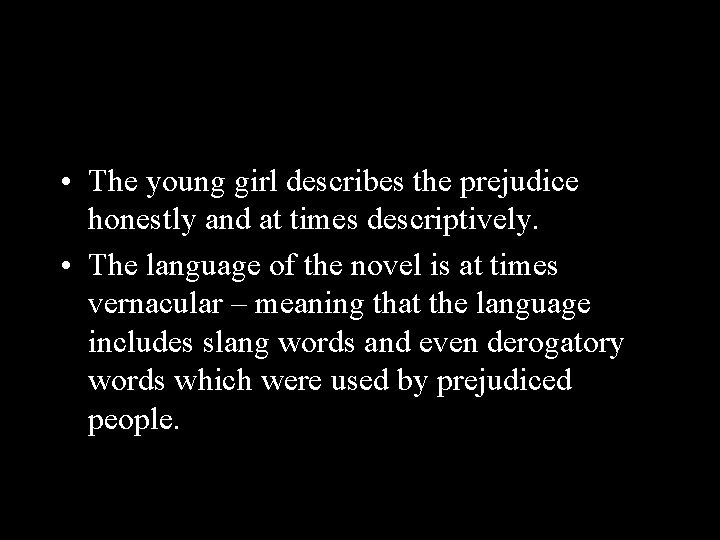  • The young girl describes the prejudice honestly and at times descriptively. •