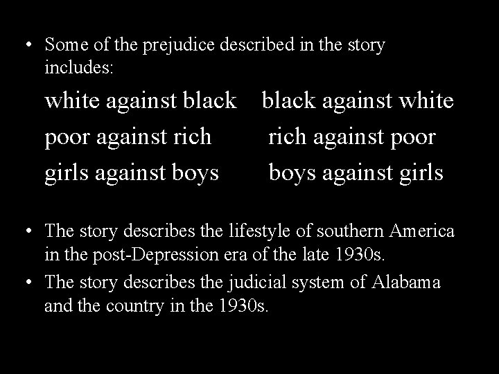  • Some of the prejudice described in the story includes: white against black