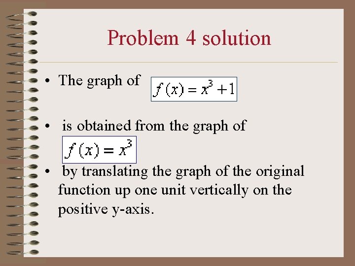 Problem 4 solution • The graph of • is obtained from the graph of