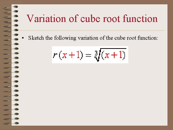 Variation of cube root function • Sketch the following variation of the cube root