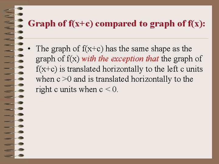Graph of f(x+c) compared to graph of f(x): • The graph of f(x+c) has