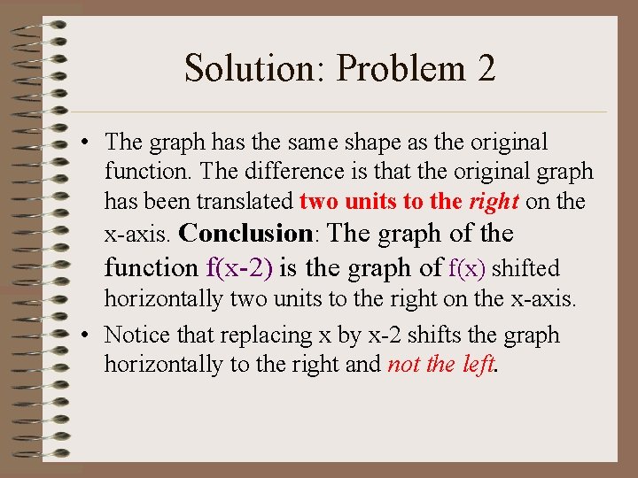 Solution: Problem 2 • The graph has the same shape as the original function.