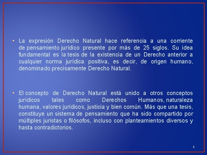  • La expresión Derecho Natural hace referencia a una corriente de pensamiento jurídico