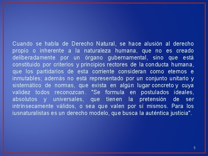 Cuando se habla de Derecho Natural, se hace alusión al derecho propio o inherente