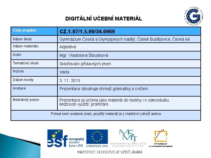 DIGITÁLNÍ UČEBNÍ MATERIÁL Číslo projektu CZ. 1. 07/1. 5. 00/34. 0969 Název školy Gymnázium