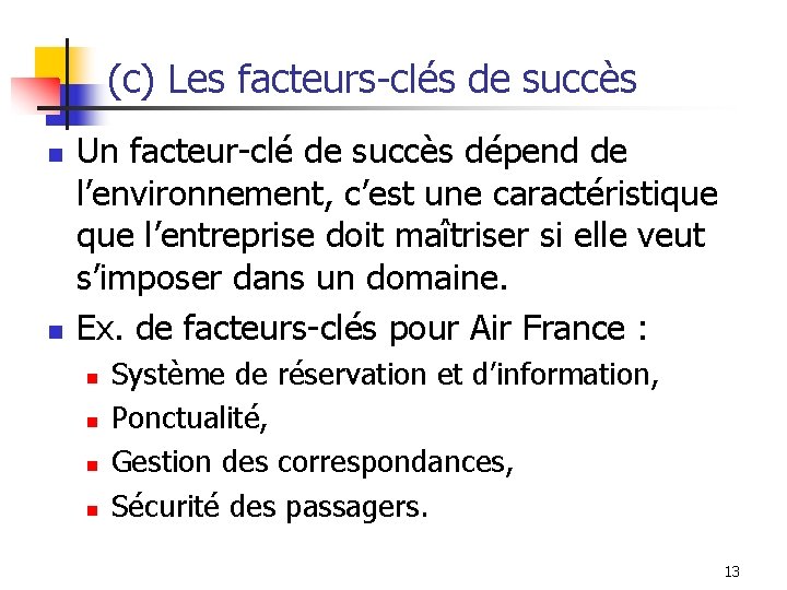 (c) Les facteurs-clés de succès n n Un facteur-clé de succès dépend de l’environnement,