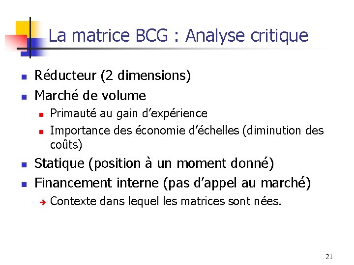 La matrice BCG : Analyse critique n n Réducteur (2 dimensions) Marché de volume