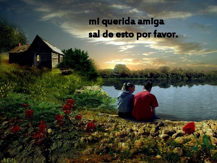 mi querida amiga sal de esto por favor. 