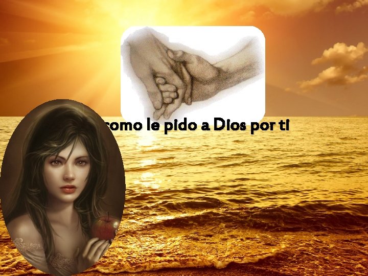 como le pido a Dios por ti 