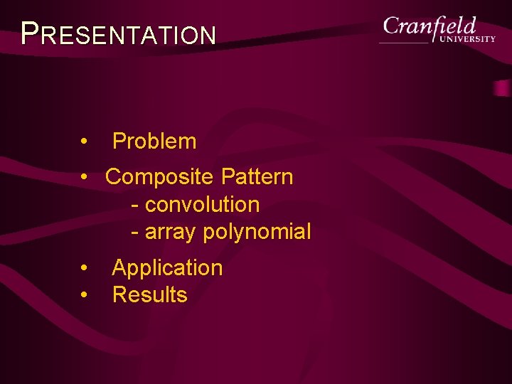 PRESENTATION • Problem • Composite Pattern - convolution - array polynomial • Application •