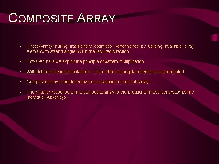 COMPOSITE ARRAY • Phased-array nulling traditionally optimizes performance by utilising available array elements to