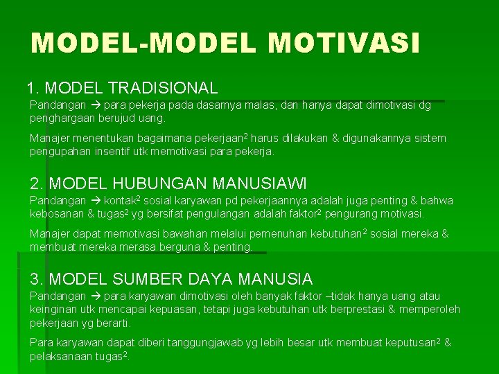 MODEL-MODEL MOTIVASI 1. MODEL TRADISIONAL Pandangan para pekerja pada dasarnya malas, dan hanya dapat