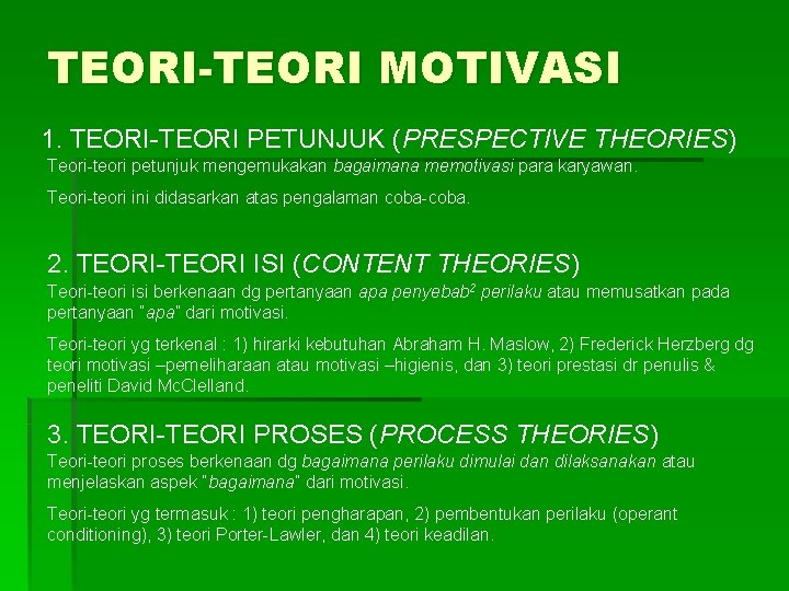 TEORI-TEORI MOTIVASI 1. TEORI-TEORI PETUNJUK (PRESPECTIVE THEORIES) Teori-teori petunjuk mengemukakan bagaimana memotivasi para karyawan.