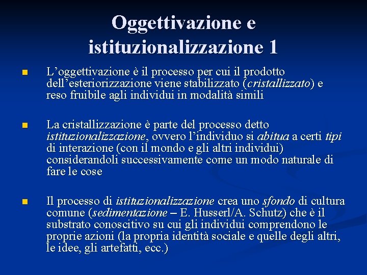 Oggettivazione e istituzionalizzazione 1 n L’oggettivazione è il processo per cui il prodotto dell’esteriorizzazione