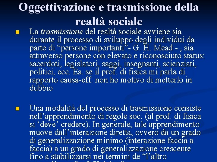 Oggettivazione e trasmissione della realtà sociale n La trasmissione del realtà sociale avviene sia