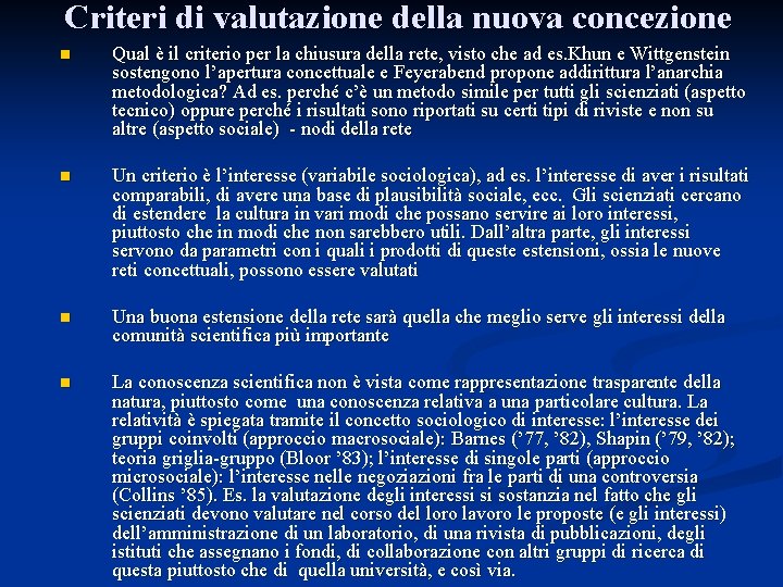 Criteri di valutazione della nuova concezione n Qual è il criterio per la chiusura