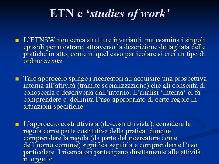 ETN e ‘studies of work’ n L’ETNSW non cerca strutture invarianti, ma esamina i