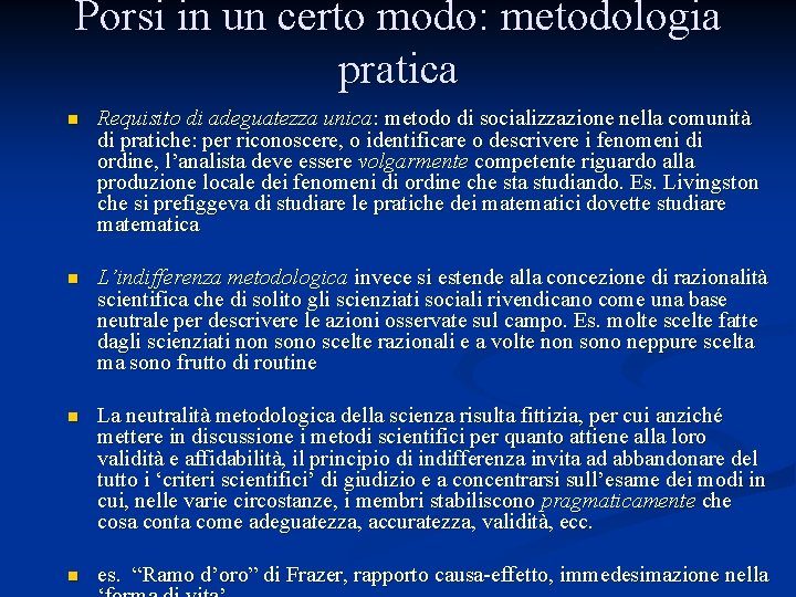 Porsi in un certo modo: metodologia pratica n Requisito di adeguatezza unica: metodo di