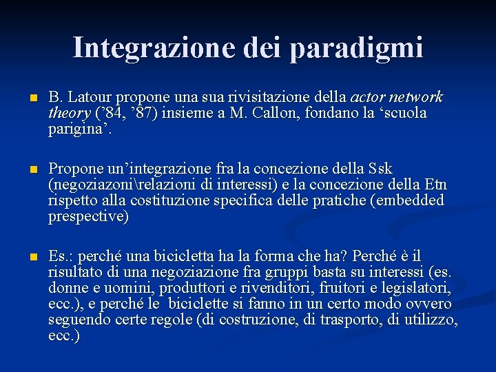 Integrazione dei paradigmi n B. Latour propone una sua rivisitazione della actor network theory