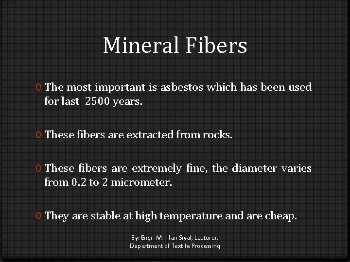 Mineral Fibers 0 The most important is asbestos which has been used for last