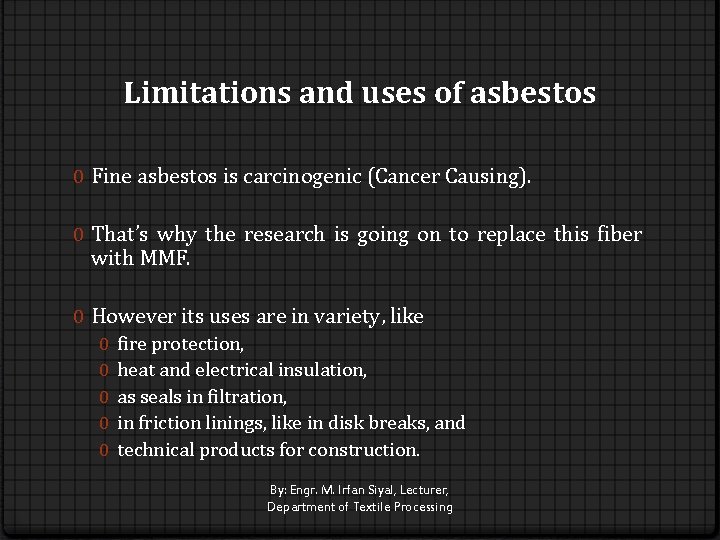 Limitations and uses of asbestos 0 Fine asbestos is carcinogenic (Cancer Causing). 0 That’s