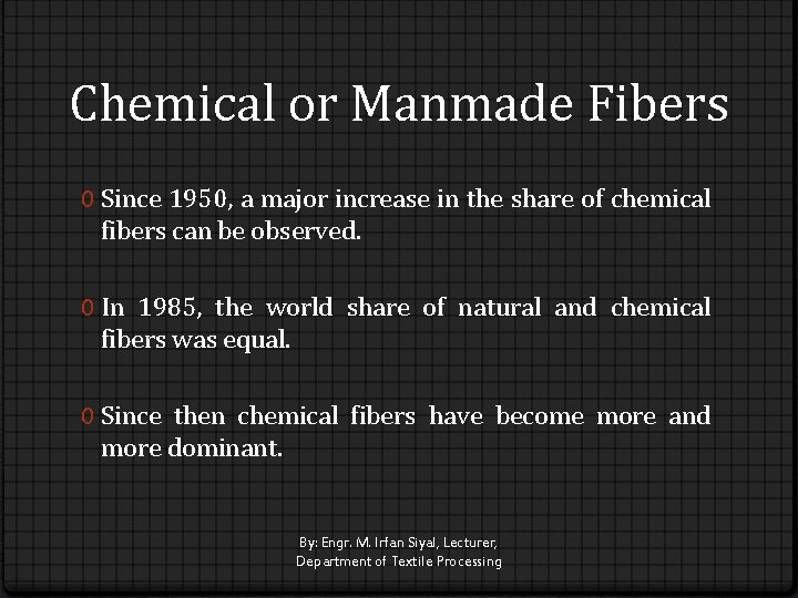 Chemical or Manmade Fibers 0 Since 1950, a major increase in the share of