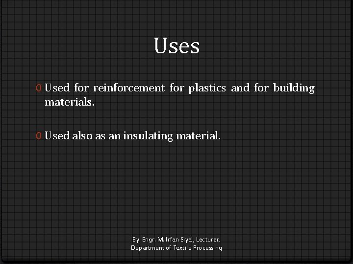 Uses 0 Used for reinforcement for plastics and for building materials. 0 Used also