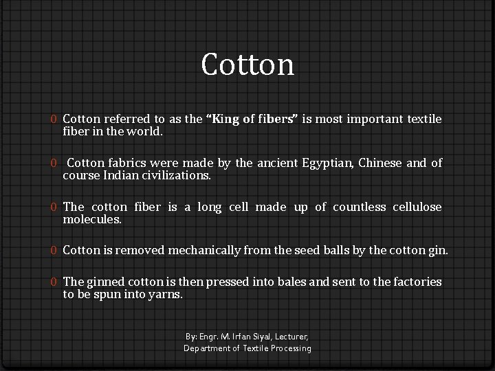 Cotton 0 Cotton referred to as the “King of fibers” is most important textile