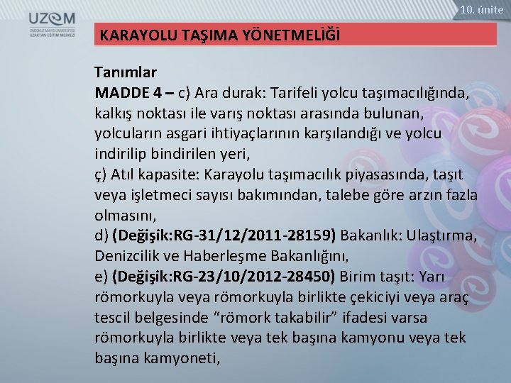 10. ünite KARAYOLU TAŞIMA YÖNETMELİĞİ Tanımlar MADDE 4 – c) Ara durak: Tarifeli yolcu