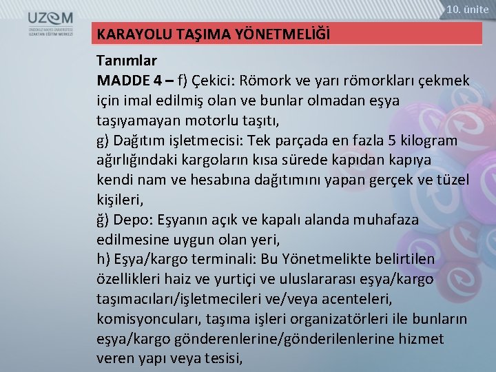 10. ünite KARAYOLU TAŞIMA YÖNETMELİĞİ Tanımlar MADDE 4 – f) Çekici: Römork ve yarı