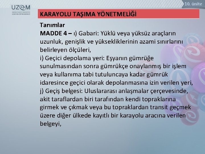 10. ünite KARAYOLU TAŞIMA YÖNETMELİĞİ Tanımlar MADDE 4 – ı) Gabari: Yüklü veya yüksüz