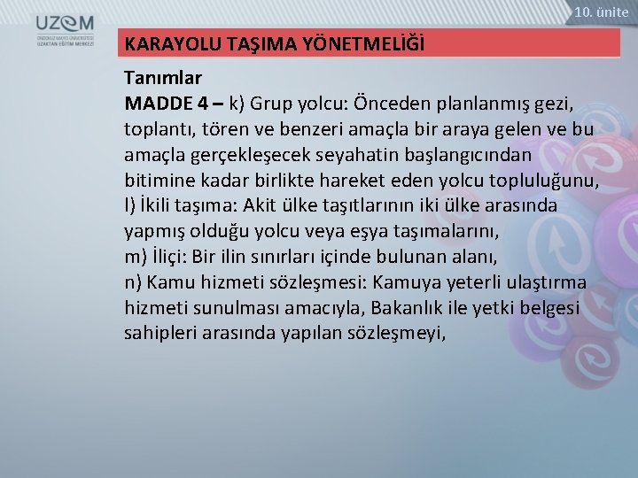 10. ünite KARAYOLU TAŞIMA YÖNETMELİĞİ Tanımlar MADDE 4 – k) Grup yolcu: Önceden planlanmış