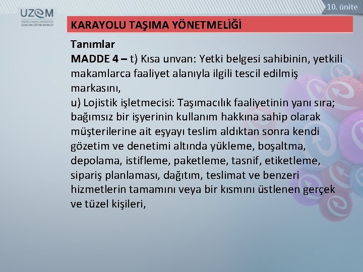 10. ünite KARAYOLU TAŞIMA YÖNETMELİĞİ Tanımlar MADDE 4 – t) Kısa unvan: Yetki belgesi