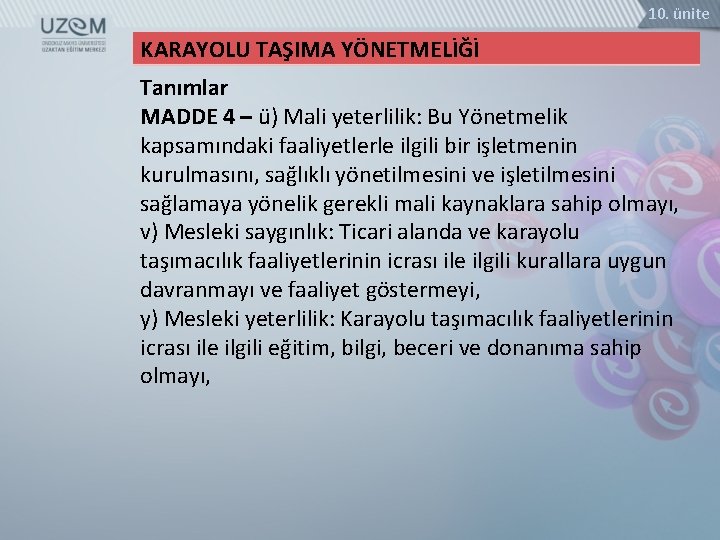 10. ünite KARAYOLU TAŞIMA YÖNETMELİĞİ Tanımlar MADDE 4 – ü) Mali yeterlilik: Bu Yönetmelik