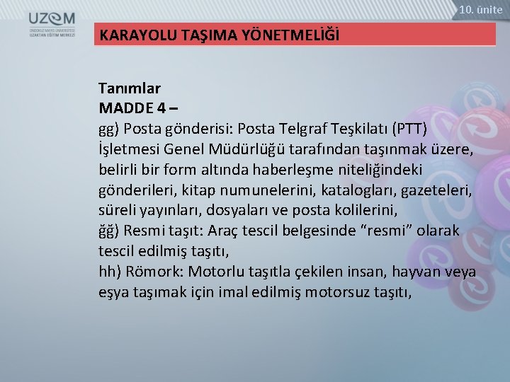 10. ünite KARAYOLU TAŞIMA YÖNETMELİĞİ Tanımlar MADDE 4 – gg) Posta gönderisi: Posta Telgraf
